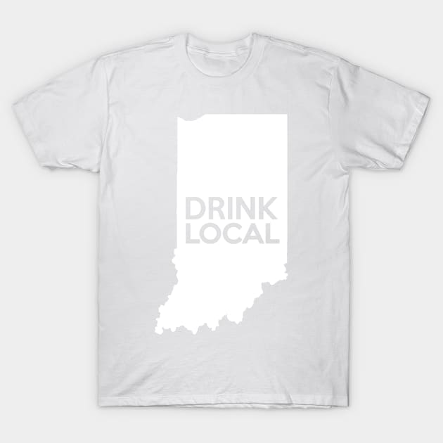 Indiana Drink Local IN T-Shirt by mindofstate